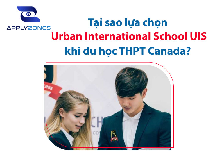 Tại sao lựa chọn du học THPT Canada trường Urban International School (UIS)